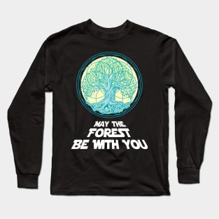 'May the forest be with you' Awesome Earth Day Gift Long Sleeve T-Shirt